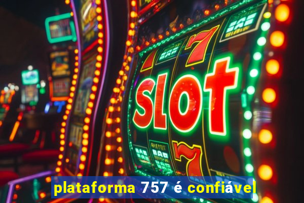 plataforma 757 é confiável