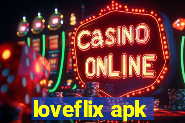 loveflix apk