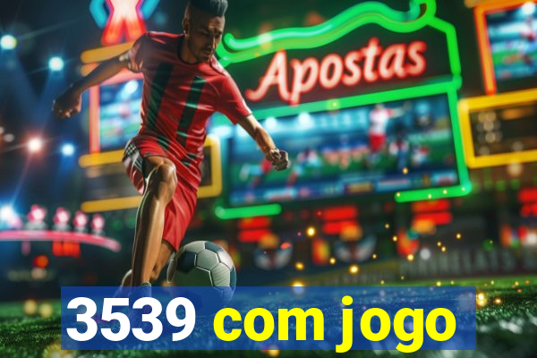 3539 com jogo