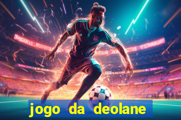 jogo da deolane que ganha dinheiro