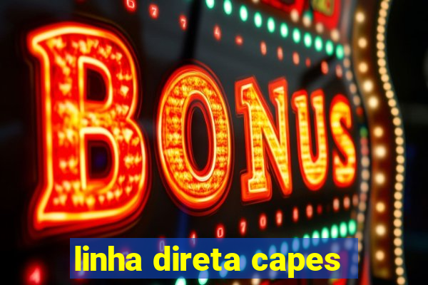 linha direta capes