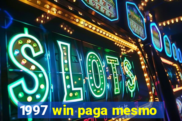 1997 win paga mesmo