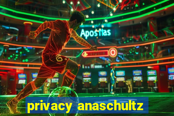 privacy anaschultz