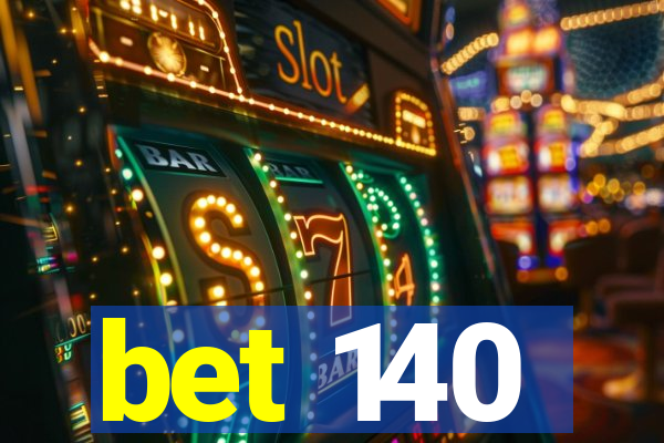 bet 140