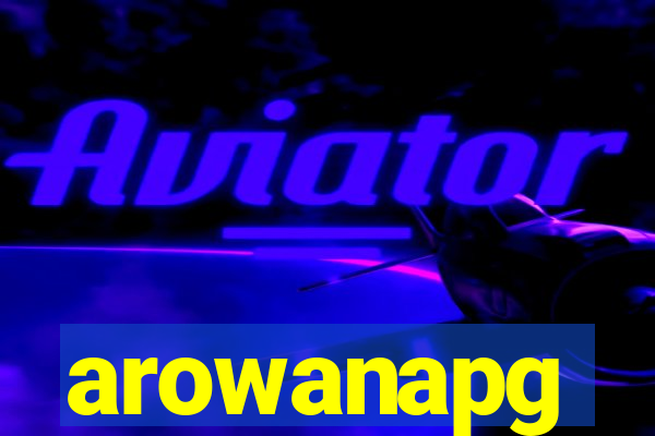 arowanapg