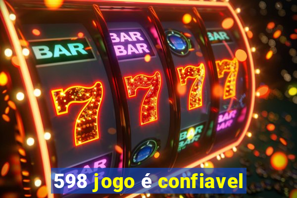 598 jogo é confiavel