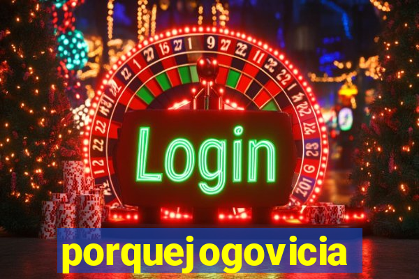 porquejogovicia