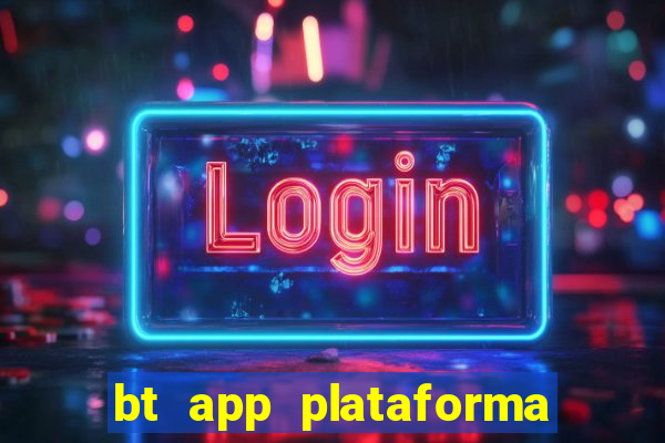 bt app plataforma de jogos