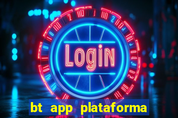 bt app plataforma de jogos