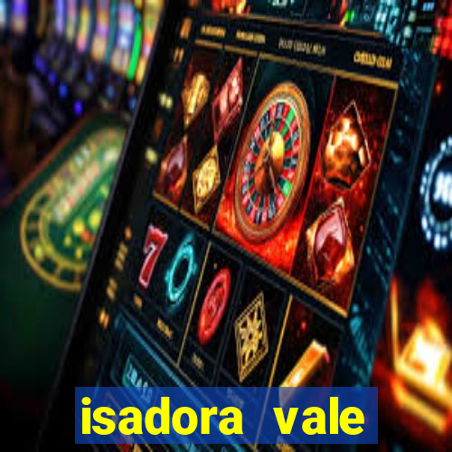 isadora vale reclame aqui