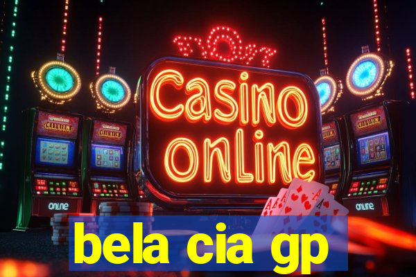 bela cia gp