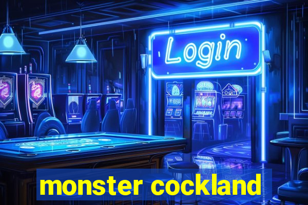 monster cockland