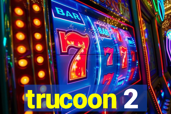 trucoon 2