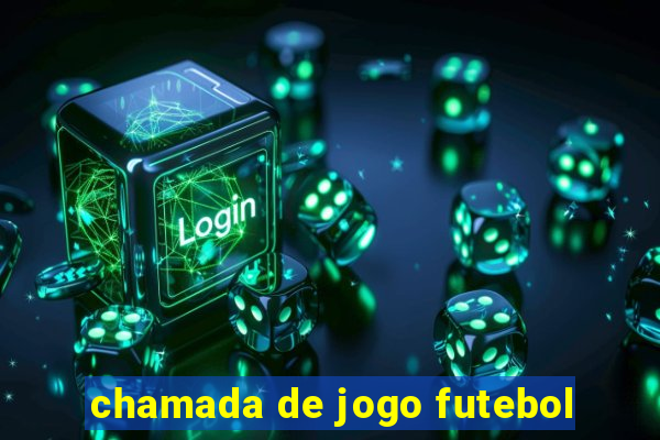 chamada de jogo futebol