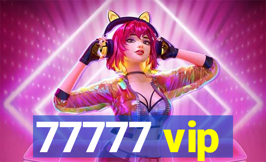 77777 vip