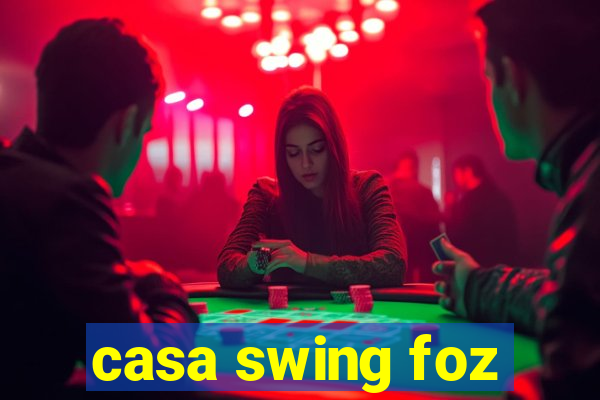 casa swing foz