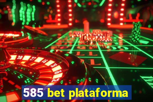 585 bet plataforma