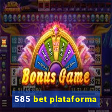 585 bet plataforma