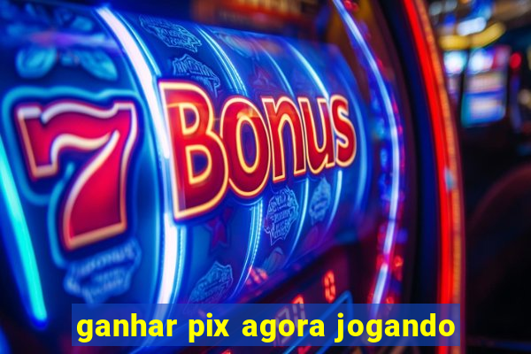 ganhar pix agora jogando