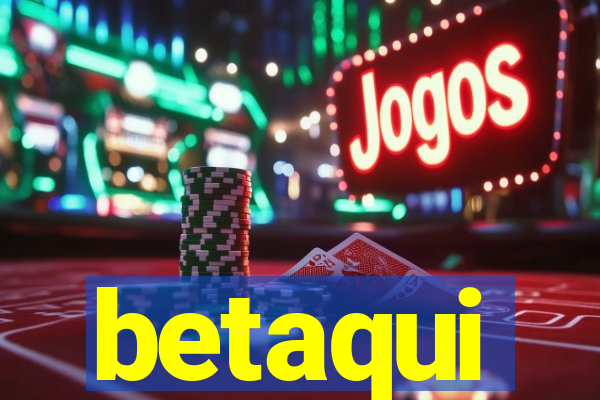 betaqui