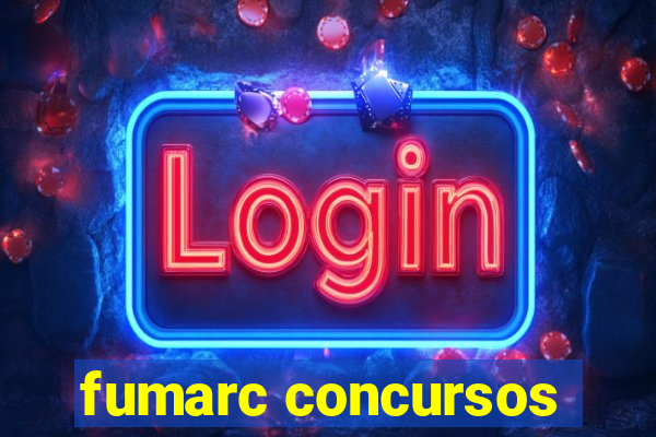 fumarc concursos