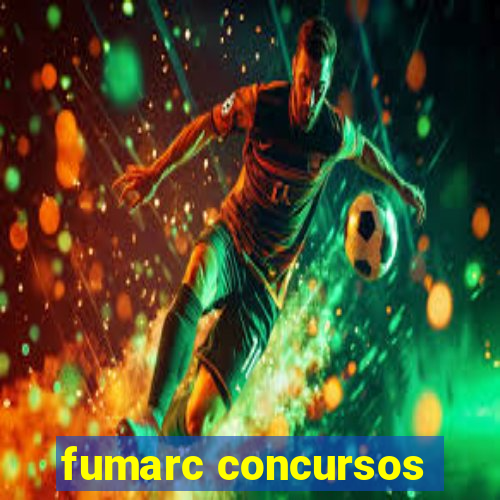 fumarc concursos