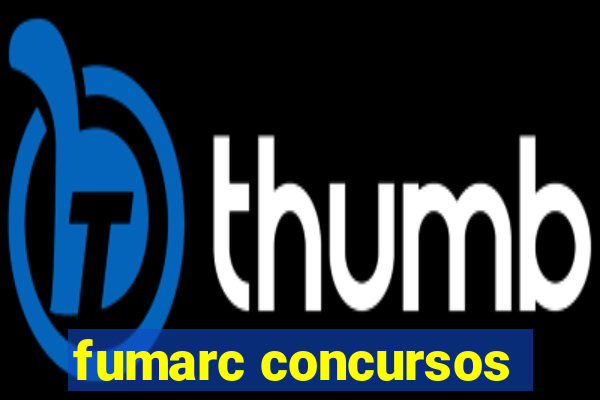 fumarc concursos