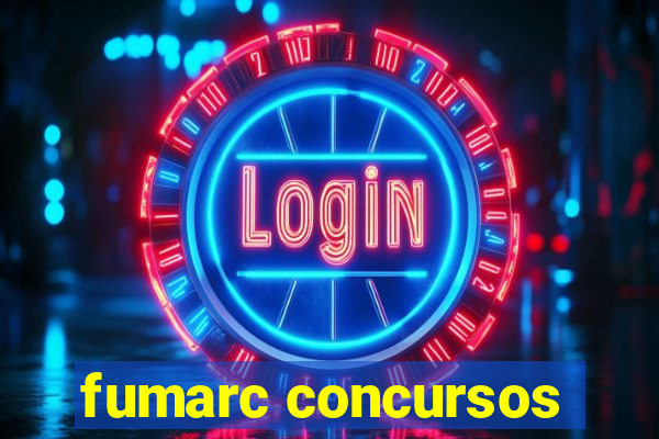 fumarc concursos