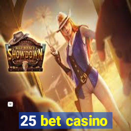 25 bet casino