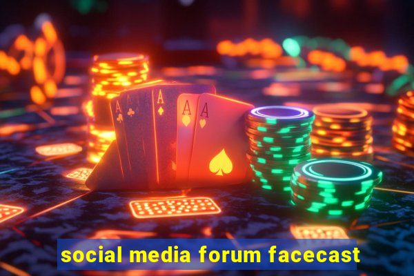 social media forum facecast