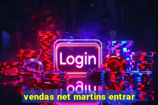 vendas net martins entrar