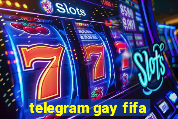 telegram gay fifa