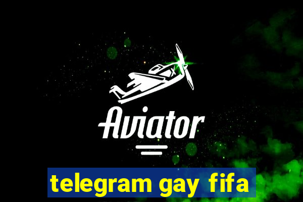 telegram gay fifa