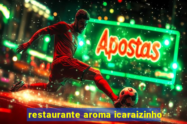 restaurante aroma icaraizinho