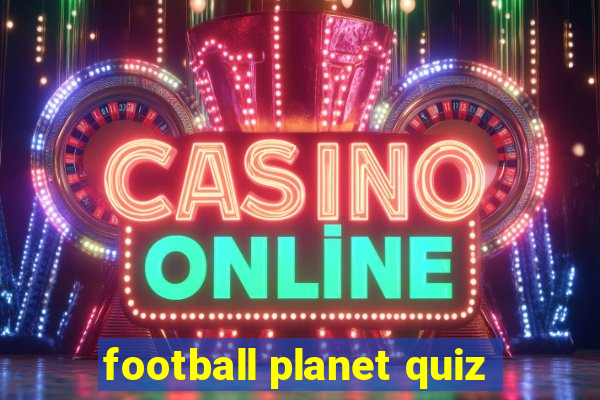 football planet quiz