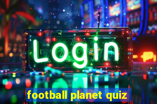 football planet quiz