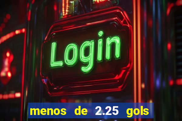 menos de 2.25 gols o que significa