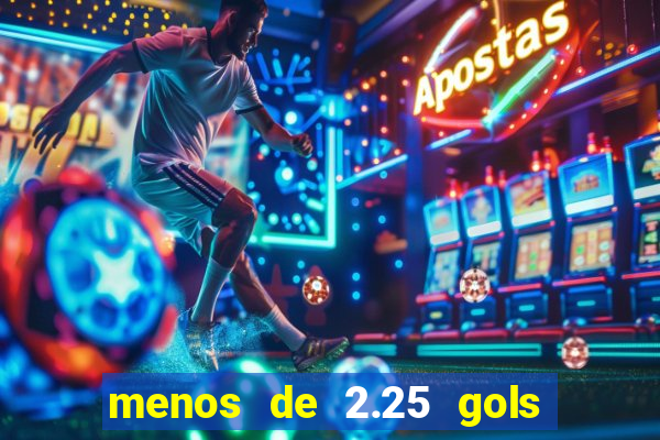 menos de 2.25 gols o que significa