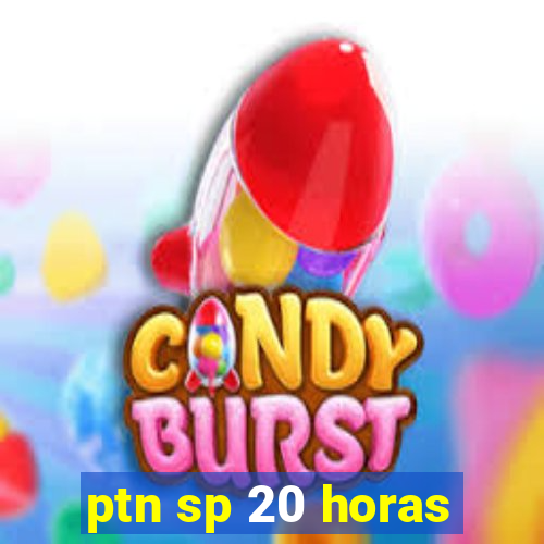 ptn sp 20 horas