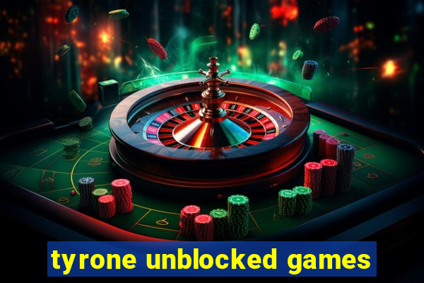 tyrone unblocked games