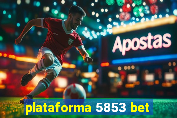 plataforma 5853 bet