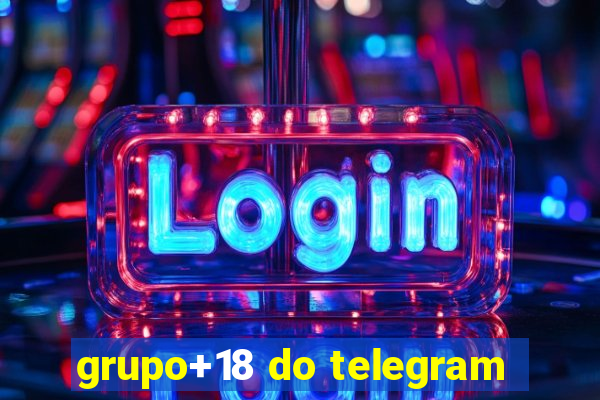 grupo+18 do telegram