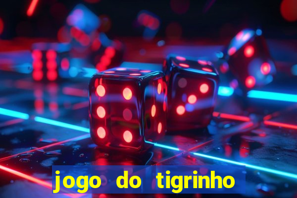 jogo do tigrinho verdade ou mentira