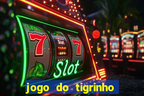 jogo do tigrinho verdade ou mentira