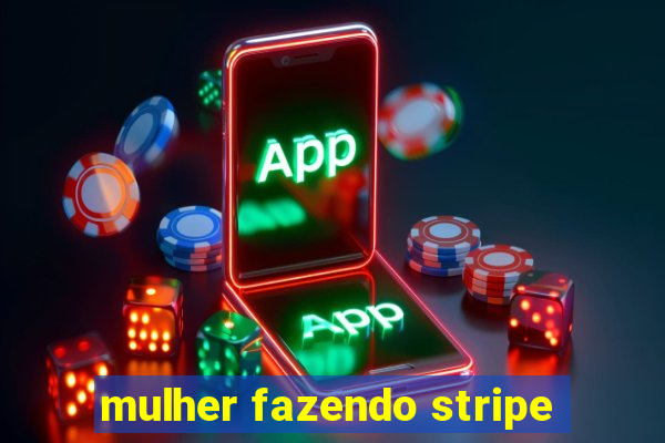 mulher fazendo stripe