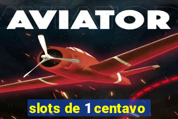 slots de 1 centavo