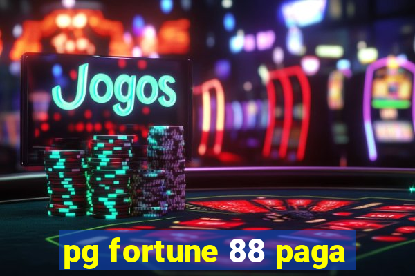 pg fortune 88 paga