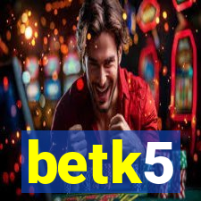 betk5