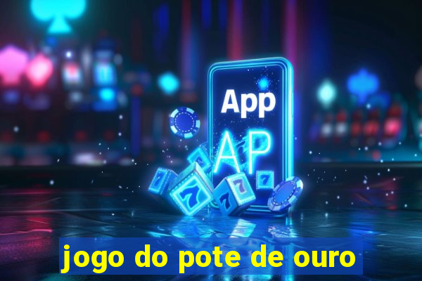 jogo do pote de ouro