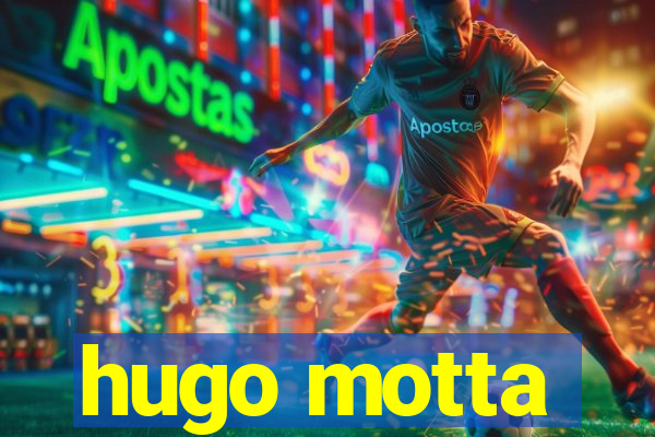 hugo motta